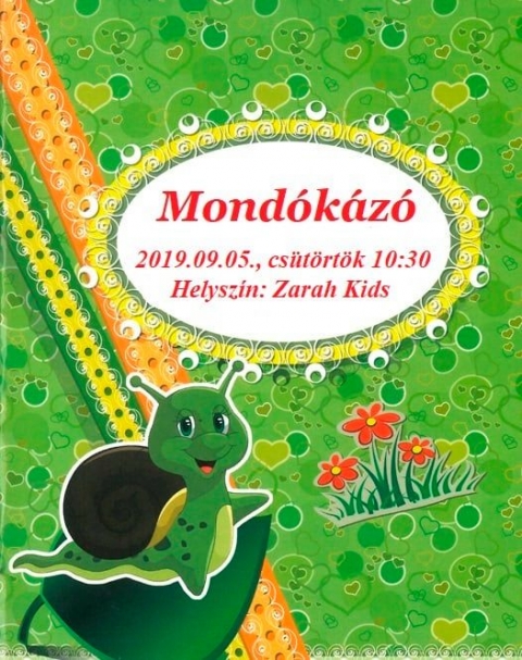 Mond�k�z� cs�t�rt�k�n - Mond�k�z� cs�t�rt�k�n, szptember 5 - 10:30-t�l lesz megtartva a r�gi, megszokott helysz�nen, a Zarah Kids f�ldszinti nagyterm�ben (Moln�r J�zsi�s u. 67 sz�m). 