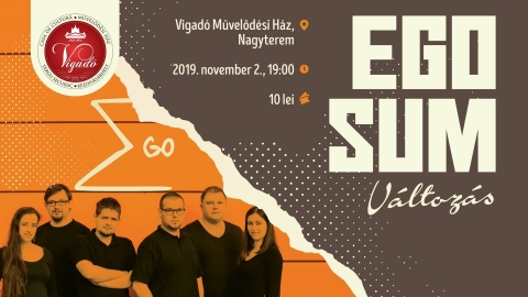 Ego Sum - V�ltoz�s - koncert a Vigad�ban - A Vigad� Művelőd�si H�z szervez�s�ben, november 2-�n (szombaton) 19 �r�t�l az Ego Sum egy�ttes sz�npadra viszi �j dalait, V�ltoz�s c�m alatt. A koncertnek a Vigad� Művelőd�si H�z nagyterme ad otthont.

A zenekar tagjai:

P�ll Judit � �nek
Bal�zs T�nde � �nek
P�ll �ron � �nek �s git�r
Kerekes �kos � �nek �s git�r
Jakabos L�r�nd � basszusgit�r
K�ntzey Oliv�r � dob

A bel�pő �ra 10 lej