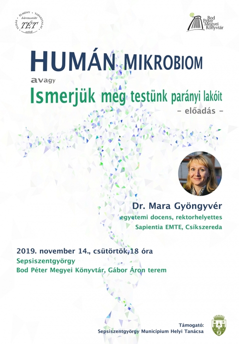Ismerjük meg testünk parányi lakóit - dr. Mara Gyöngyvér előadása Sepsiszentgyörgyön - A sepsiszentgyörgyi Bod Péter Megyei Könyvtár Háromszéki TÉT-estek (Tudás – Élmény – Tapasztalat) elnevezésű rendezvénysorozatának meghívottja dr. Mara Gyöngyvér, a csíkszeredai Sapientia – Erdélyi Magyar Tudományegyetem rektorhelyettese, a Biomérnöki Tanszék docense, aki Humán mikrobiom avagy ismerjük meg testünk parányi lakóit címmel tart előadást.
Szervezetünkben számos mikroba él, de nemcsak életterei vagyunk a baktériumoknak, hanem együtt élünk velük. Az előadás olyan kérdésekre fogalmaz meg választ, hogy például miképpen befolyásolják a mikrobák a párválasztásunkat, kedélyállapotunkat és a testsúlyunkat. Ugyanakkor, a legfrissebb kutatások tükrében, a mikrobiom és a betegségek kialakulása közti összefüggésekre is kitér az előadó.
Minden érdeklődőt szeretettel várunk 2019. november 14-én, csütörtökön, 18 órától a programot szervező könyvtár Gábor Áron termébe!
Programsorozatunkat Sepsiszentgyörgy Municípium Helyi Tanácsa támogatja