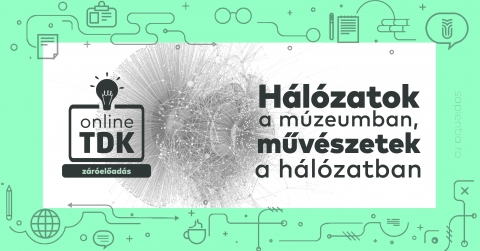 TDK-zárás a Sapientián: Hálózatok a múzeumban, művészetek a hálózatban