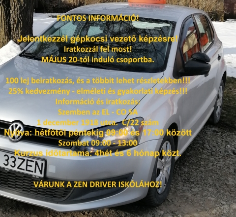 B KATEGÓRIA FONTOS INFORMÁCIÓ! Jelentkezzél gépkocsi vezető képzésre! Iratkozzál fel most! - B KATEGÓRIA
FONTOS INFORMÁCIÓ!
Jelentkezzél gépkocsi vezető képzésre!
Iratkozzál fel most!
MÁJUS 20-tól induló csoportba.
100 lej beiratkozás, és a többit lehet részletekben!!!
25% kedvezmény - elméleti és gyakorlati képzés!!!
Információ és iratkozás:
Szemben az EL - CO SA
1 december 1918 utca. C/22 szám
Nyitva: hétfőtől péntekig 09:00 és 17:00 között
Szombat 09:00 - 13:00
Kurzus időtartama: 4hét és 6 hónap közt.
VÁRUNK A ZEN DRIVER ISKÓLÁHOZ!