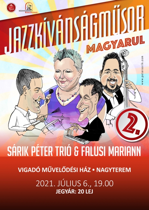 Jazzk�v�ns�gműsor magyarul 2 - S�rik P�ter Tri� Falusi Mariannal - A Vigad� Művelőd�si H�z szervez�s�ben, 2021. j�lius 6-�n (kedd), 19 �r�t�l, �jra K�zdiv�s�rhelyen l�p fel a S�rik P�ter Tri� Falusi Mariannal, a Jazzk�v�ns�gműsor magyarul 2 c�mű sikersorozattal, amelyet a Vigad� Művelőd�si H�z nagyterm�ben hallgathatnak meg az �rdeklődők.

Folytat�dik a S�rik P�ter Tri� �s Falusi Mariann Fonogram-d�jas sikersorozata, a Jazzk�v�ns�gműsor magyarul!
Magyar sl�gerek jazz-feldolgoz�sai a k�z�ns�g k�r�sei alapj�n, p�ld�ul Olyan ő, Vigy�l el, Nagy utaz�s, V�rj, m�g felkel majd a nap.
A koncerten a hamarosan megjelenő �j CD dalai mellett az előző műsorb�l is v�logat a csapat.
 
Jegy�r: 20 lej
A helyek sz�ma korl�tozott.

V�rjuk szeretettel!