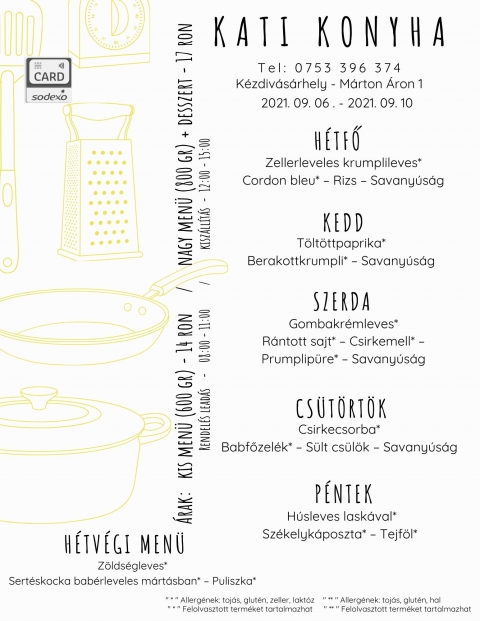 Heti menü 2021.09.06 - 2021.09.10 - Hétfő
Zellerleveles krumplileves*
Cordon bleu* – Rizs – Savanyúság
Kedd
Töltöttpaprika*
Berakottkrumpli* – Savanyúság
Szerda
Gombakrémleves*
Rántott sajt* – Csirkemell* – Prumplipüre* –
Savanyúság
Csütörtök
Csirkecsorba*
Babfőzelék* – Sült csülök – Savanyúság
Péntek
Húsleves laskával*
Székelykáposzta* – Tejföl*
Hétvégi menü pénteki elvitelre
Zöldségleves*
Sertéskocka babérleveles mártásban* – Puliszka*