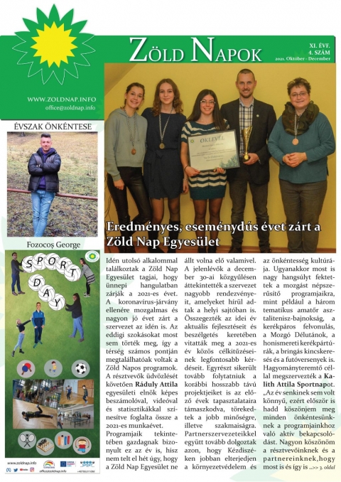 Megjelent a Z�ld Napok �js�g negyvenharmadik sz�ma! - Kedves Z�ld Nap kedvelők, �rdeklődők! Megjelent a Z�ld Nap Egyes�let negyedik �s egyben a 2021-es �vz�r� �js�gja. Elsők�nt Fozocoș George szem�ly�ben, az �vszak �nk�ntes�t k�sz�nthetj�k. Ezt k�vetően r�viden t�j�koz�dhatunk az �vet z�r� besz�mol�r�l, majd az egyes�let őszi �vadj�nak sokr�tű tev�kenys�geiről, �spedig a ker�kp�rt�r�r�l, a Kalith Attila Sportnapr�l, az őszi bej�r�s t�bor �s a Felsőt�rk�nyban (HU) sorra ker�lt +404 �s a KarMarketing c�mű Erasmus+ projekt esem�nyeiről, az orosz �s t�r�k t�rsalg�si klub sikereiről, a Mozg� D�lut�nr�l olvashatunk.

Ugyanakkor betekinthet�nk a Heal the Earth, reloaded edition projekt (Gy�gy�tsd meg a F�ldet, �jra t�ltve) fontoss�g�nak kih�v�saiba, az egyes�let kisz�ll�sos programj�ba, valamint inform�l�dhatunk a Gyűjtem�nyek H�z�ban tett l�togat�sr�l is. Mindenkinek eg�szs�gben �s sikerekben gazdag Z�ld Napos �jesztendőt k�v�nunk! K�sz�nj�k sz�pen Bir� Levent�nek a szerkesztői, valamint minden kedves k�zreműk�dőnek az �ldozatos munk�t, amivel az �v sor�n seg�tett�k egyes�let�nket!

A Z�ld Nap Egyes�let negyed�venk�nt megjelenő kiadv�ny�t keresse az egyes�let sz�khely�n/honlapj�n!

Szerző: Kis Emese