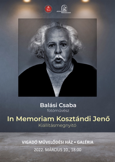 Bal�si Csaba fot�műv�sz: In Memoriam Koszt�ndi Jenő c�mű fot�ki�ll�t�sa - A Vigad� Művelőd�si H�z szervez�s�ben, 2022. m�rcius 10-�n (cs�t�rt�k), 18 �r�t�l, Bal�si Csaba fot�műv�sz: In Memoriam Koszt�ndi Jenő c�mű fot�ki�ll�t�s�nak megnyit�j�n vehetnek r�szt az �rdeklődők Vigad� Művelőd�si H�z gal�ri�j�ban. A ki�ll�t�st megnyitja De�k Ferenc Lor�nd műkritikus.  