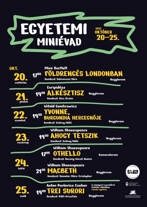 Tamási Áron Színház: Egyetemi miniévad - 2022 október 20-25 - Tamási Áron Színház: Egyetemi miniévad - 2022 október 20-25. Fiatal rendezők miniévada.
Felhívjuk kedves nézőink figyelmét, hogy az Egyetemi miniévad programjában október 20-ára meghirdetett Moliére: Scapin furfangjai c. előadás objektív okok miatt elmarad. A megvásárolt jegyek október 25-ig visszaválthatóak vagy átválthatóak más előadásra a Városi Jegyirodában. Az online vásárolt jegyek árát a biletmaster.ro jegyértékesítő rendszer automatikusan visszautalja a vevők számlájára.
Ezúton értesítjük kedves nézőinket, hogy az október 20-án 17:00 órától kezdődő Földrengés Londonban c. előadásunk a színház Nagytermében lesz megtartva, színpadra épített nézőtéren.
Köszönjük megértésüket.
A Marosvásárhelyi Művészeti Egyetem rendező szakos hallgatóinak tavalyi sepsiszentgyörgyi bemutatkozása nagy sikert aratott a háromszéki színházkedvelők körében, ezért a Tamási Áron Színház az idei évadban újra megszervezi a fiatal rendezők miniévadát október 20-25 között. A miniévad során hét előadást láthatnak a nézők, melyek a Marosvásárhelyi Művészeti Egyetem vizsgaleőadásai, köztük olyan produkciók is vannak, melyek kőszínházaknál készültek, például a kisinyovi Luceafărul Színház román nyelvű előadása; ezen kívül táncház is várja az érdeklődőket. A pályakezdő rendezők valamennyien Bocsárdi László rendezői osztályának diákjai, a mesteri képzés végzős hallgatói.
Mike Bartlett Földrengés Londonban című darabját vizsgaelőadásként állították színpadra a Marosvásárhelyi Művészeti Egyetemen. Az ajánló szerint az előadás során emberek, jelenetek és évtizedek gyors váltakozását követjük nyomon egy nagyvárosban, ahol három nővér megpróbál eligazodni szétzilált életében, szerelmeik között, miközben apjuk – egy briliáns tudós – globális katasztrófát jósol. Burleszk-sztriptíz bemutatók, víziók, társadalmi összeomlás, népességrobbanás, világméretű paranoia jelenik meg a színpadon, miközben mindent áthat a jövőtől való félelem és a „bűnös öröm”. A Dobrovszki Dóra által rendezett előadást október 20-án 17 órától láthatja a közönség a Kamarateremben.
Ugyancsak a Marosvásárhelyi Művészeti Egyetem produkciója az Alkésztisz című előadás Ricz Ármin rendezésében, mely október 21-én 19 órától látható a Nagyterem színpadán. Admétosz királyt az istenek különös kegyben részesítik: megmenekülhet az azonnali haláltól, ha valaki önként megy helyette a másvilágra. Sem agg apja, sem anyja nem vállalja az önzetlen áldozatot, csak hitvese, Alkésztisz. A férj ezért sírig tartó nőtlenséget fogad. Azonban Héraklész visszahozza Alkésztiszt Hádész birodalmából, a friss özvegy pedig házába fogadja a lefátyolozott nőt, nem tudva, hogy tulajdon felesége az. Vajon képesek vagyunk-e beismerni gyengeségeinket, és megbocsáthatóak-e, jóvátehetőek-e a hibáink? Vajon jogosan várunk ellenszolgáltatást a másokért hozott áldozatokért? Az előadás ezekre a kérdésekre keresi a választ.
Witold Gombrowicz Yvonne, Burgundia hercegnője című darabját Szilvay Máté vizsgaelőadásaként mutatták be a Marosvásárhelyi Művészeti Egyetemen. „Miféle Isten teremt olyan nőt, akit senki se szerethet? Miféle társadalom az, ahol a politika kegyetlenségét az illem és a vallás külsőségeivel fedik el? Fülöp herceg, képmutató és gyilkos apja elleni lázadásból maga is majdnem gyilkossá válik – végül azonban mégis ő marad egyedüliként tiszta. Előadásunk egyszerre groteszk divatbemutató és egy hősopera saját maga ellentétébe forduló paródiája” – hirdeti az előadás ajánlója, melyet október 22-én 19 órától a Nagyteremben láthat a sepsiszentgyörgyi közönség.
Vajon mire vágyunk, amikor valóban szabadon arra vágyunk, amire csak akarunk? Shakespeare az Ahogy tetszikben meglepő választ ad erre a kérdésre: nem hatalomra vagy pénzre, hanem játékra és szerelemre – ezek pedig a társadalom felől nézve bolondságok. Az Ardeni-erdőben mindenki azt játszik, amit szeretne: Rozalinda eljátssza, hogy férfi; Célia azt, hogy egy távoli ország szülötte; Orlando pedig azt, hogy egy fiúnak udvarol, aki azt játssza, hogy egy lány. Vagyis mindenki színészkedik, ezért az Ardeni-erdő a színház metaforája is: egy olyan tér, ami vágyaink szerint bármivé átváltozhat, és ahol bármilyen csoda megtörténhet. De vajon lehet-e örökké követni az emberi természet bolondságát vagy tudatosan el kell indulni valamiféle ésszerűbb rend felé? – teszik fel a kérdést az előadás alkotói, mely Szilvay Máté rendezésében készült a Marosvásárhelyi Művészeti Egyetemen. Az Ahogy tetszik október 23-án 19 órától kerül bemutatásra a Nagyteremben, színpadra épített nézőtér előtt.
Becsey-Imreh Noémi vizsgaelőadása volt a Marosvásárhelyi Művészeti Egyetemen Shakespeare Othello című darabja, mely „tragédiája a tiszta szerelemnek, a becsületnek, a bizalomnak, a hiúságnak, az ürességnek, a szeretetlenségnek, a hamis kapcsolatoknak, a féltékenységnek, az önbizalom hiányának, az idegenség érzetének, a nagy embernek, a kis embernek – egy olyan világban, amelyben az emberi gonoszság határtalan és elpusztíthatatlan”. Az alkotók úgy vélik, ezt a tragédiát a gonosz maga rendezi: megírja a forgatókönyvet, kiosztja a szerepeket és ünnepélyesen fel is lép benne. Egy olyan őrült játék ez, amelynek tétje a felemelkedés és bukás, az élet és halál. Az előadást a Kamarateremben láthatják az érdeklődők október 24-én, hétfőn 17 órától.
Még aznap este, 21 órától egy másik közismert Shakespeare-tragédia, a Macbeth is bemutatásra kerül a Marosvásárhelyi Művészeti Egyetem diákjainak előadásában, Demeter Mark-Cristopher rendezésében. Az alkotók szerint a Macbeth fő témája a vágy ördögi köre: becsvágy, hatalomvágy, szexuális vágyak stb. Mint írják, ezek határozzák meg az ember cselekvéseit, viselkedését, de vajon meddig mehet el egy ember vágyai teljesítésében? Egyáltalán megéri-e üldözni a vágyainkat? Nyilvánvaló, hogy a shakespeare-i szövegek legalább olyannyira érvényesnek számítanak manapság is, mint megírásuk idején, de a fiatal alkotók szerint sűríteni kell ezeket. Az előadás végleges szövegkönyve az eredeti mű alig 30 százalékát tartalmazza, a problematika mégis maradéktalanul jelen van ebben a produkcióban – állítják.
A kisinyovi Luceafărul Színház előadásaként, román nyelven tekintheti meg a sepsiszentgyörgyi közönség A. P. Csehov Három nővér című darabját Kiliti Krisztián rendezésében, aki több sepsiszentgyörgyi előadás elkészítésében is közreműködött már: rendezője volt az Életigennek, dramaturgja a Szerelem és más bűntények című produkciónak, jelenleg pedig a Sok hűhó semmiért című előadás rendezőjeként dolgozik a szentgyörgyi társulattal. A Három nővér a kielégítetlen vágyak drámája, olyan vágyaké, amelyeket nem tudunk sem irányítani, sem megérteni, de sokszor még észrevenni sem, mégis ezek a forrásai ösztönös cselekedeteinknek és ambícióinknak ugyanúgy, ahogy legbensőbb félelmeinknek is – írják az alkotók az előadásról. A három Prozorov-nővér állandóan csak vár – valamire vagy valakire, hátha egyszer egy segítő kéz kimenti őket sivár életükből... Csehov mesterműve egy mindez ízében kortárs történet, mely tökéletesen összecseng a jelenkor kihívásai között bukdácsoló fiatal felnőttek útkeresésével. Az előadás október 25-én, kedden 19 órától látható a Nagyteremben.
A táncházat, mely a rendezői miniévad részeként kerül megszervezésre, október 20-án, csütörtökön este 20 órától tartják a Tamási Áron Színház előcsarnokában.
Az Ahogy tetszik és a Macbeth című előadások a tavalyi miniévadnak is részét képezték, de idén újra bekerültek a válogatásba, hogy még többen megtekinthessék ezeket a sepsiszentgyörgyi nézők közül. Az előadások zöme kistermi produkció, melyekre kevés néző fér be, ezért a színház felhívja az érdeklődők figyelmét, hogy mihamarabb vásároljanak jegyeket maguknak a megtekinteni kívánt előadásokra. Személyesen vagy online is lehet jegyeket vásárolni a sepsiszentgyörgyi Központi Jegyirodában, illetve a biletmaster.ro honlapon. A jegyiroda nyitvatartási programja: hétfőtől csütörtökig 9-16 óra, pénteken 9-13 óra között. Előadásnapokon a kezdési időpont előtt egy órával nyit a pénztár.