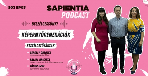Sapientia Podcast - Szoci�t�k�r: dr. Gergely Orsolya, Bal�zs Brigitta, dr. T�dor Imre - K�pernyőGener�ci�k