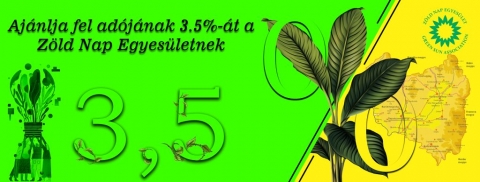 Krjk, tmogasd szemlyi jvedelemadd 3,5%-val a Zld Nap Egyesletet - Immr tizenngy ve dolgozunk azrt, hogy Te is egy aktvabb, prgősebb, vltozatosabb, tisztbb s egszsgesebb krnyezetben lhess! A tavalyi vben is a befolyt sszeget a szervezet fejlesztsre s rendezvnyek szervezsre fordtottuk. Ezt a Te segtsgeddel tudjuk folytatni! Ha az idn is minket tmogattok akkor sok sok helyi s nemzetkzi szuper programot fogunk tudni nektek szervezni, ebben biztosak lehettek!

Adbevallskor mirt pont a Zld Nap Egyeslet mindennapi tevkenysgeit rdemes segtened?!?

A Zld Nap fontosnak tartja a gyerekek, fiatalok krnyezettudatos nevelst. Kpzett nknteseinkkel egytt tantjuk a gyermekeket a szelektv hulladkkezelsre, komposztlsra, krnyezetnk vdelmre.
Mert Egyesletnk 14 ve gyakorlati programokra, sportra, iskolai s vodai nevelsre hasznlja a TE felajnlsodat is. (csak ez v prilisban 542 szemlyt regisztrltunk az esemnyeinken)
Ne rezd, hogy jelentktelen sszeg amiről dnthetsz!
A 3,5% felajnlsa egy szuper alkalom arra, hogy megmutassuk felelőssget vllalunk egy szmunkra fontos gyrt, hogy elkteleződst mutatunk olyan trsadalmi, krnyezeti problmk mellet, melyekrt egytt tenni tudunk. Tudjuk, hogy sokan krik tőled is a befizetett add 3,5%-t, s nagyon nehz prioritsi sorrendet fellltanod. Mgis arra krnk, hogy felajnlsoddal segtsd a felnvekvő genercik krnyezettudatos nevelst, tmogasd a Zld Nap Egyeslet munkjt! 

Űrlap leadsi hatridő: 2023. mjus 25. Tovbbi informci!

Előre is ksznjk, hogy felajnlsoddal kifejezed bizalmad a szervezet irnt! A felhvsunk megosztsrt pedig kln ksznet jr.