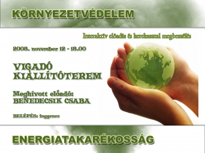 Benedecsik Csaba: Környezetvédelem és energiatakarékosság - “Környezetvédelem és energiatakarékosság” cimmel tart interaktív előadást és kerekasztal megbeszélést a meghívott előadó Benedecsik Csaba a Vigadó kiállítótermében november 12.-én szerdán 18 órakor.
