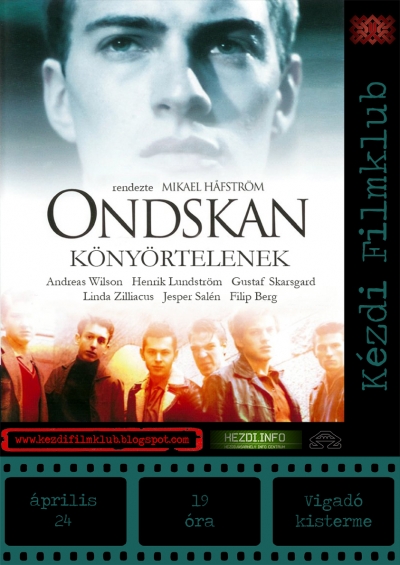 Ondskan (Evil)(K�ny�rtelenek) - �prilis 24 cs�t�rt�k , V�gad� kisterme, 19�ra
ONDSKAN (Evil)(K�ny�rtelenek)
2003,SWE/DEN,sz�nes, dr�ma
Rendezte: Mikael Hafstr�m
Szereplők : Andreas Wilson, Henrik Lundstr�m , Gustaf Skarsgard,Linda Zilliacus, Jesper Sal�n, Filip Berg
http://kezdifilmklub.blogspot.com/