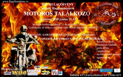 III. Csillag�sv�ny - Sz�kely Hagyom�ny�rz� Motoros Tal�lkoz� - M�r 3.-ik alkalommal szervezi meg a Flagellum Dei Motor Club a Csillag�sv�ny - Sz�kely Hagyom�ny�rz� Motoros Tal�lkoz�t j�nius 11 �s 13 k�z�tt a Katros�ban.A motoros felvonul�s p�nteken, 11-�n d�lut�n 17 �rakor indul, a gy�lekez�s 16 �rakor a klubh�z el�tt van. (a volt BLB - K�zdiv�s�rhely)A t�borban k�zm�ves v�s�r, ki�ll�t�s, jurta �ll�t�s, vet�lked�k, egzotikus keleti hast�nc, gyereksarok v�rja az �rdekl�d�ket.A t�bort a Gar�zs, Virus, T�glagy�ri Meg�ll�, Control, Kip-Project, Offline, Aur�ra (hu) zenekarok koncertjei gazdag�tj�k.www.flagellumdeimc.ro