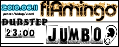 Dj Jumbo dubstep party @ Flamingo club - Dubstep & Drum And Bass nightHelyszn: Flamingo club / Kzdivsrhely - a Polyp TV Stdi alattStart: 2010.06.11 - 23:00 HZene: Jumbo (Dubstep / Drum And Bass)Dj Jumbo rdi-prom zeltnek:01. Mr Qwertz - Sol Aire (Original Mix)02. Thievery Corporation - Lebanese Blonde (Original)03. Badmarsh & Shri - Signs (Dublate Mix)04. Freestylers - Dogs And Sledges05. Mooqee & Krafty Kuts - Dunk Machine Man06. House Of Pain - Jump Around (Pete Rock Remix)07. Krs One - Sound Of Da Police08. Stakka - Life Moves Pretty Fast09. D Bridge Feat. Calibre - Ponderosa10. Nu:Tone Feat. Ernesto - Up And Down11. Nu:Tone Feat Logistics - Never Together12. Savage Rehab - Sunshine13. Interface vs Laid Blak - It's A Pitty (VOcal Version)14. MistICal Feat. Ras T-Weed - Mistical Soulution15. D-Code - Annie's Horn16. Project Midnight - Bong17. Freestylers - Ruffneck  (Excision & Datsik Remix)18. Foreign Beggars vs Bar 9 - Seven Midnight Swagger (Kokuz ReChop)19. The XX -  Infinity (Marty Party Remix)  var so = new
SWFObject('http://www.kezdi.info/modules/mediaplayer/player.swf','ply','400','24','9','#ffffff');
so.addParam('allowfullscreen','true');
so.addParam('allowscriptaccess','always');
so.addParam('wmode','opaque');
so.addVariable('file','http://www.djjumbo.com/radiosession.mp3');so.addVariable('duration','59:57');so.write('mediaspace');www.djjumbo.comLogin: Free