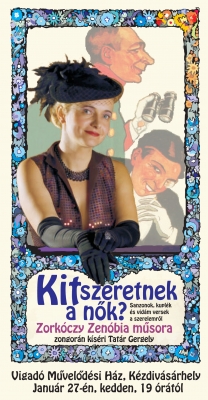 Zorkóczy Zenóbia - Kit szeretnek a nők? - Január 27-én, kedden 19.00 órától Zorkóczy Zenóbia Kit szeretnek a nők?
című műsorára kerül sor. A vidám összeállítás során sanzonokat,
kuplékat és szerelemről szóló verseket ad elő a művésznő, zongorán
kíséri Tatár Gergely.A beléptidíj 7 lej.
