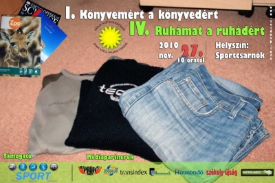 Ruh�mat a ruh�d�rt IV. - 2010. november 27-�n, szombaton 10 �r�t�l imm�r negyedik alkalommal szervezz�k meg a Ruh�mat a ruh�d�rt akci�t. Most azonban ezt az esem�nyt kieg�sz�tj�k a K�nyvemet a k�nyved�rt programmal, ahol az �rdekl�d�knek lehet�s�g�k ny�lik megunt, dupla p�ld�ny� k�nyveiket elcser�lni.Az esem�ny helysz�ne: a k�zdiv�s�rhelyi sportcsarnok.A ruh�k �s k�nyvek cser�j�t praktikusan �s egyszer�en alak�tjuk ki: a hozott ruh�kat/k�nyveket �rkez�skor csapatunk �tn�zi �s �rt�keli, majd ez alapj�n egy Z�ld Napos �rm�t kapnak a kez�kbe. Az �rdekl�d�k, v�gigturk�lj�k a b�rze k�n�lat�t, azt�n a kiv�lasztott darabokkal a „kassz�hoz” �llnak: az �rm�k lead�s�val annyi cuccot/k�nyvet vihetnek, amennyit hoztak.Azok a szem�lyek, akik nem szeretn�nek adni, cser�lni, elhozhatj�k haszn�lt ruh�ikat, j�t�kaikat, k�nyveiket �s felaj�nlhatj�k a r�szorul�k sz�m�ra.Ezeket a csomagokat a Z�ld Nap Egyes�let csapata tov�bb�tani fogja a neh�z k�r�lm�nyek k�z�tt �l�knek. Az �sszegy�lt k�nyvadom�nyok Gr�cba, egy ausztriai egyetemi v�rosba ker�lnek.Szeretettel v�runk mindenkit!M�diat�mogat�ink: Profi R�di�, Kezdi.info, Transindex, Pluszport�l, Sz�kely �js�g, Sz�kely H�rmond�, Siculus R�di�, Polyp Tv, H�romsz�kH�rszerz�: R�duly AttilaPlak�tterv: B�r� Levente