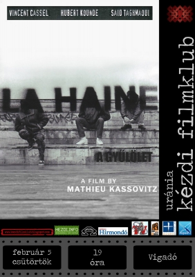 La Haine (A gyűl�let) a filmklubban - La Haine (A gyűl�let) 1995-�s francia filmdr�ma, Mathieu Kassovitz filmje.
Szereplők Vincent Cassel, Hubert Konund�, Said TaghmaouiEgy l�zad�s t�r ki az egyik k�lv�rosi gett�ban, amit a rendőrs�g erőszakkal elfojt. A film az ebben a negyedben �lő h�rom fiatal bar�t 24 �r�j�t mutatja be.16 �ves Abdul eszm�letlen�l fekszik a k�rh�zban. A zavarg�s sor�n egy rendőr elvesztette a pisztoly�t, amelyet a fi� haverja, Vincent tal�l meg. Elhat�rozza, hogy ha Abdul meghal, ő viszonz�sul meg�l vele egy rendőrt...A filmet febru�r 5.-�n, cs�t�rt�k�n, 19 �r�t�l a Vigad�ban vet�tik.
