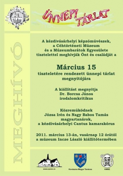 �nnepi t�rlat 2011 m�rcius 15.-�n - A k�zdiv�s�rhelyi k�pz�m�v�szek, a C�ht�rt�neti M�zeum �s a M�zeumbar�tok Egyes�lete 2011-ben is �nnepi t�rlattal tiszteleg az 1848-49-es magyar forradalom �s szabads�gharc eml�ke el�tt imm�r 22.-ik alkalommal.A ki�ll�t�s megnyit�j�ra m�rcius 13-�n, vas�rnap 12 �rakor ker�l sor a k�zdiv�s�rhelyi C�ht�rt�neti M�zeum Incze L�szl� ki�ll�t� term�ben.