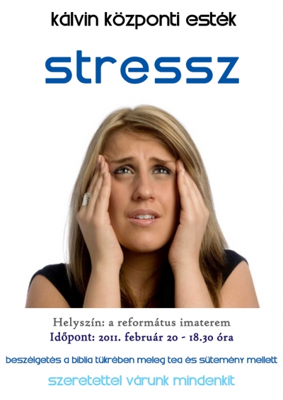 K�lvin K�zponti Est�k - Stressz - A K�zdiv�s�rhelyi Reform�tus Egyh�zk�zs�g febru�r 20-�n, 18.30 �r�t�l tartja a K�lvin K�zponti Est�k legk�zelebbi alkalm�t, melynek t�m�ja a stressz.Szeretettel v�runk mindenkit a gy�lekezeti imaterembe, j�jjenek, besz�lgess�nk egy�tt a Biblia t�kr�ben meleg tea �s s�tem�ny mellett!A szervez�k nev�ben:Kocsis Zolt�n