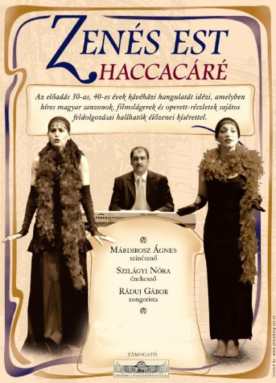 Haccac�r� – egy zen�s est, kicsit jazzesre hangolva - Haccac�r� – egy zen�s est, kicsit jazzesre hangolva, 2011. febru�r 27., vas�rnap &nbsp;19 �r�t�l az Art Caff� pinc�ben.Filmzen�k, kupl�k, operett-r�szletek – &nbsp;M�rdirosz �gnes sz�n�szn�, Szil�gyi N�ra �nekesn� �s R�duly G�bor zongorista zen�s estje.Az el�ad�s a 30-as, 40-es �vek k�v�h�zi hangulat�t id�zi, amelyben h�res magyar sanzonok, filmsl�gerek �s operett-r�szletek saj�tos feldolgoz�sai hallhat�k �l�zenei k�s�rettel.&nbsp;A harmincas, negyvenes �vek k�v�h�zi hangulat�t id�z� zen�s est dalait keretbe foglal� sl�ger c�me lett M�rdirosz �gnes sz�n�szn�, Szil�gyi N�ra �nekesn�, valamint R�duj G�bor zongorista m�sor�nak is a c�me. A tri� az�ta sokak sz�v�be belopta mag�t a r�gi magyar filmekb�l ismert sl�gereknek, h�res sanzonoknak, operettr�szleteknek, kupl�daloknak, valamint saj�tos el�ad�sm�djuknak k�sz�nhet�en. Id�utaz�s, nosztalgi�t �breszt�, hangulatos m�soruk ugyanis zeneileg plusz t�ltettel b�r: az ismert dalok jazzes sz�nezetet kapnak. A 2007 nyar�n alakult tri� az�ta bej�rta el�ad�s�val Erd�ly minden v�ros�t, �s sz�mos rendezv�nyen l�ptek fel Cs�kszereda �s k�rny�k�n. Reperto�rjuk folyamatosan b�v�l, hogy azoknak is tudjanak �j �lm�nyt ny�jtani, akik m�r t�bbsz�r is hallott�k �ket.A m�faj ir�nti �rdekl�d�s, az �nekl�s szeretete mindk�t el�ad� eset�ben m�sban gy�kerezik: Szil�gyi N�ra, akit a Cs�ki J�t�ksz�n k�z�ns�gszervez�jek�nt is ismernek, a MeseHetes zenekar �nekesn�je, �s a sepsiszentgy�rgyi Session Jazz Band volt �nekese, M�rdirosz �gnes pedig t�l azon, hogy a Cs�ki J�t�ksz�n t�rsulat�nak tagja, a filmv�sznon is megmutatkozott, volt m�r egy�ni balladaestje �s nagyon sok h�res operettben j�tszott a sz�nh�zban. �ltaluk is beismert k�z�s von�suk a sl�gerek id�zte kor ir�nti rajong�suk, valamint az, hogy egyform�n szeretnek R�duj G�bor zongorista zenei k�s�ret�re �nekelni, akit a cs�kszeredai k�z�ns�g gyakran l�thatott sz�nh�zi el�ad�sokban k�zrem�k�dni zongoristak�nt.&nbsp;