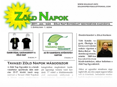 Megjelent a Z�ld Nap Egyes�let els� ingyenes �js�ga - Elk�sz�lt a Z�ld Nap Egyes�let h�rom havonta megjelen� ingyenes �js�ga. A lap a Z�ld Napok nevet kapta s negyed�vente fog elk�sz�lni Bir� Levente aleln�k f�szerkeszt�s�ben.�gy gondoltuk, sz�ks�g van H�romsz�ken egy olyan, szakmai alapon szerkesztett, munk�ss�gunkat bemutat� lapra, amely a 21. sz�zad elv�r�sainak tartalmilag �s tipogr�fiailag is megfelel. - jelentette ki a Tavaszi Z�ld Napok II-�n napvil�got l�t� negyed�vente megjelen� ingyenes lap egyik szerkeszt�je. R�duly Attila kifejtette, a Z�ld Napok nev� �js�gnak mindenk�ppen h�rlap jelleget sz�nnak.A lapsz�mok fot�anyag�t is az egyes�let �nk�ntesei �s szimpatiz�nsai k�sz�tik. A magazin sz�vege alaposs�ga ellen�re k�nnyen k�vethet�, olvasm�nyos.A szerkeszt� csapat az els� sz�mhoz j� olvas�st k�v�n.A lap elektronikus form�ban itt lapozgathat�.H�rszerz�: R�duly Attila