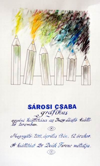 S�rosi Csaba grafikus �vfordul�s ki�ll�t�sa - 2011. �prilis 17.-�n, vir�gvas�rnap d�li 12 �r�t�l ker�l sorra S�rosi Csaba k�pz�m�v�szeti ki�ll�t�s megnyit�ja.S�rosi Csaba k�zdiv�s�rhelyi grafikus egy�ni ki�ll�t�sa m�jus 12-ig lesz megtekinthet� a C�ht�rt�neti M�zeum Incze L�szl� ki�ll�t�term�ben.
