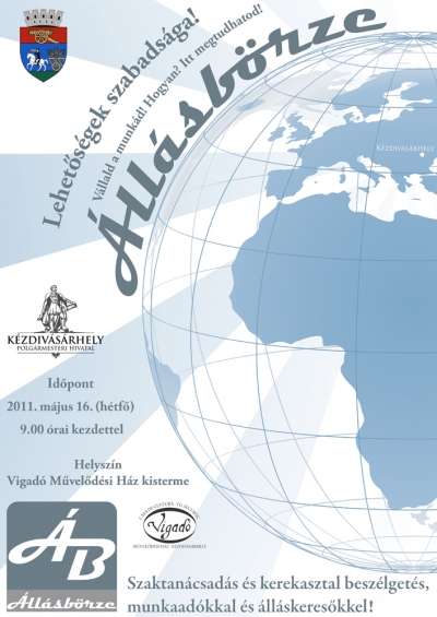 Állásbörze a Kézdivásárhely Polgármesteri Hivatala szervezésében - Elmarad - 2011. május 16., hétfőn 9 órától Állásbörze - Kézdivásárhely Polgármesteri Hivatala szervezésében. - ElmaradAz állásbörze, melyen jelen lesznek a környékbeli cégek képviselői is, kézdivásárhelyi és környékbeli érdeklődőknek szól. A találkozón szaktanácsadás és kerekasztal beszélgetés is lesz a munkaadók és álláskeresők között.