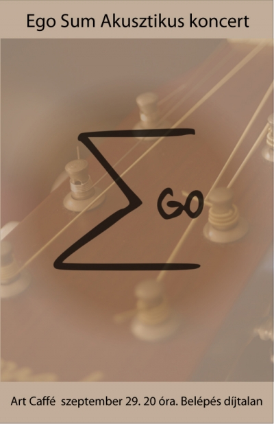 Ego Sum Akusztikus koncert - Ego Sum Akusztikus koncert az Art Caff�ban szeptember 29.-�n este 20:00 �rai kezdettel.A&nbsp; bel�p�s d�jtalan.