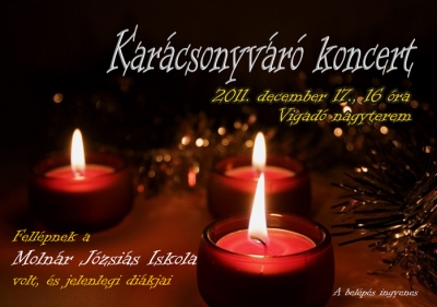 A Molnár Józsiás Iskola hagyományos Karácsonyváró Koncertje - 2011. december 17., szombaton 16 órától a Molnár Józsiás Iskola hagyományos Karácsonyváró Koncertje.Fellépnek az iskola volt és jelenlegi diákjai, valamint tanáraik.
