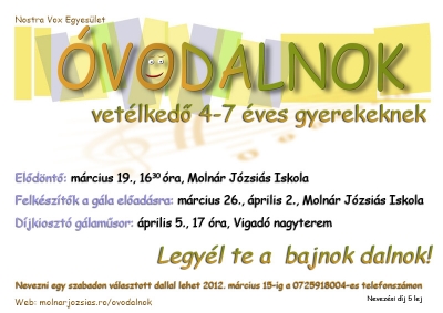 Óvodalnok - díjkiosztó gálaműsor - 2012. április 5., csütörtökön 17 órától Óvodalnok - díjkiosztó gálaműsor.A kézdivásárhelyi Molnár Józsiás Iskola és a Nostra Vox Egyesület vetélkedőt hirdetett meg kézdivásárhelyi és környéki óvodásoknak, melyre egy szabadon választott dallal lehetett nevezni. A március 19-i elődöntő során egy zenetanárokból álló zsűri különböző versenykategóriákba sorolta a benevezőket, majd a továbbjutók felkészítőken vettek részt.A döntőre 2012. április 5-én kerül sor a Vigadóban, ahol a győztes versenyzők elismerő oklevelet kapnak. A díjkiosztó gálaműsoron a versenyzők mellett fellépnek a Molnár Józsiás Iskola zenetagozatos diákjai is.