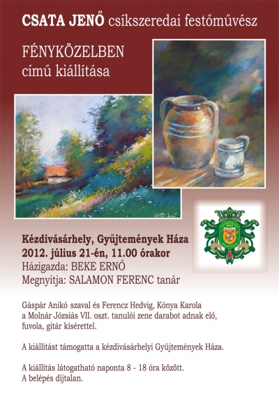 Csata Jen� fest�m�v�sz t�rlata - 2012 j�lius 21.-�n szombaton d.e 11 �rai kezdettel a k�zdiv�s�rhelyi Gy�jtem�nyek H�z�ban a cs�kszeredai Csata Jen� fest�m�v�sz v�logatott festm�nyeib�l t�rlatmegnyit�ra ker�l sor. A ki�ll�tott t�bb mint 50 darab festm�nyt Salamon Ferenc tan�r mutatja be. Az �nnepi m�sort G�sp�r Anna szavalata valamint Ferenc Hedvig �s K�nya Karola zenedarabjai biztos�tj�k.A ki�ll�t�s megtekinthet� naponta 8-18 �ra k�z�tt eg�szen augusztus 20-ig.Szeretettel v�runk minden t�rlatl�togat�t.