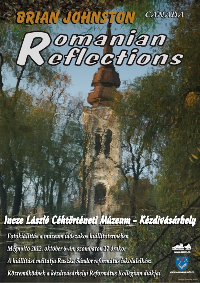 Brian Johnston Romanian Reflection fot�ki�ll�t�sa - Az Incze L�szl� C�ht�rt�neti M�zeum id�szakos ki�ll�t�term�ben 2012. okt�ber 6-�n szombaton 17 �r�t�l Brian Johnston Romanian Reflection c�m� fot�ki�ll�t�s megnyit�j�ra ker�l sor.Brian Johnston kanadai sz�rmaz�s� egyh�zzen�sz, aki 1994. �ta a kolozsv�ri Protest�ns Teol�giai Int�zet angol tan�ra �s k�rusvezet�je.Sokr�t� tev�kenys�ge mellett lelkes fot�sa k�rnyezet�nek. Jelen fot�ki�ll�t�s Erd�lyt ill. Rom�ni�t t�rja a l�togat� el� egy kanadai l�t�sm�dj�n kereszt�l.A ki�ll�t�st m�ltatja Ruszka S�ndor reform�tus lelkip�sztor.K�zrem�k�dnek a k�zdiv�s�rhelyi Reform�tus Koll�gium di�kjai.A fot�ki�ll�t�sa 2012 november 3-ig lesz l�togathat�.
