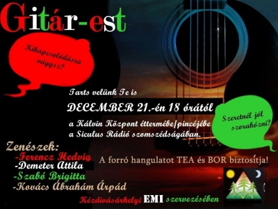 Ifjúsági-kultúr gitár-est - Úgy érzed, szükséged van egy kis kikapcsolódásra, szórakozásra? Akkor tarts az EMI-vel, azaz az Erdélyi Magyar Ifjak kézdivásárhelyi szervezetével és gyere el egy hangulatos és vidám Gitárestre! Hogy hová és mikor? A Kálvin Központ éttermébe/pincéjébe, a Siculus Rádió szomszédságában, december 21-én, pénteken, 18 órai kezdettel. Az est zenészei Ferencz Hedvig, Szabó Brigitta, Demeter Attila és Kovács Ábrahám Árpád lesznek.Itt a remek és egyben kihagyhatatlan alkalom arra, hogy kikapcsolódj, feltöltõdj, új emberekkel találkozz, ismerkedj meg! Az este hangulatát teázással és borozgatással tetõzzük. Hívd el a barátaidat is, idézzünk fel együtt néhány felejthetetlen slágert, hogy aztán egy fergeteges estét varázsoljunk.Sok szeretettel várunk minden kedves érdeklődőt!A belépés ingyenes.Szervező: kézdivásárhelyi EMI