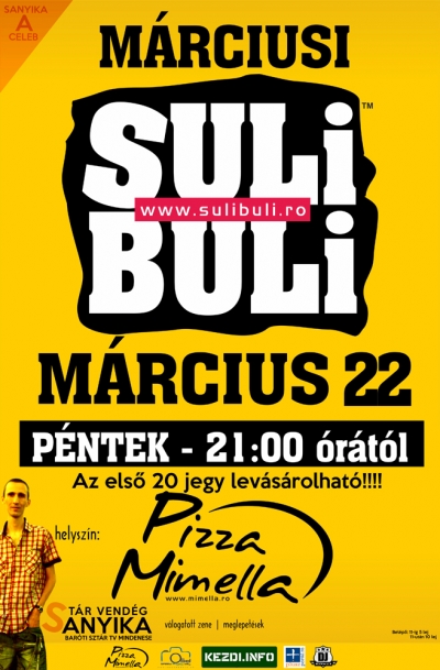 SuliBuli a Pizza Mimella-ban Start-TV Sanyikával - Kézdivésárhelyre ismételten elérkezett a népszerű SuliBuli!2013 Március 22 Péntek - Pizza MimellaSANYIKA a *BARÓTI STAR TV (MINDENESE) - MEGMONDTA!Az internetes celeb Kézdivásárhelyre látogat a Suli Buli Sztárvendégeként!Nagy
buli készül nem megmondtam! Ha unod a hétvégi bulikat és igazán egy
porgos teli meglepetésekkel szeretnéd tölteni a hétvégéket akkor gyere
el 22-én a SuliBulira!SANYIKA már várni fog téged!Ajánló - ő megmondta nem viccel!A belepő 23 óra előtt 5 ron, 23 óra után 10 ron.Meglepetésként az első 20 belépő levásárolható.Tehát igyekezz, légy Te is az első 20 szerencsés között!!!!Gyere és bulizz!!Lájkold a facebook rajongói oldalunkat a facebook.com/sulibuli címen vagy a www.sulibuli.ro címen!Gyere és csatlakozz a SuliBuli eseményéhez és nyerj értékes nyereményeket!https://www.facebook.com/events/457615044309802Játék - Nyerj ingyenes belépőket az első SuliBuli-raA dolgod, hogy tedd ki a lent látható plakátot PROFIL fényképnek, közöld ismerőseid és barátaid számára, hogy össze gyűjts minél több kedvelést(LIKE)-ot.Ha mind ez megtörtént, másold be az esemény csevegőbe a profil képed url-jét, tehát az elérési címét és mi megjutalmazzuk ez első 10 legtöbb lájkot kapott személyt.