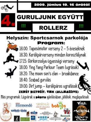 Guruljunk egy�tt 4 - [ROLLERZ] - J�nius 19-�n p�nteken K�zdiv�s�rhelyen a v�rosi sportcsarnokn�l ker�l sor a 'Guruljunk egy�tt' 4.ik kiad�s�ra.A program:16:00 - tapos�motor verseny 2-5 �veseknek16:30 - ker�kp�rverseny minden koroszt�lynak17:15 - gőrkorcsolya �gyess�gi verseny18:00 - Ying Yang Parkour Team (ugr�sok)18:20 - The moon son's clan - breakdance18:40 - Szabad gurul�s19:00 - Dirt jump - ker�kp�ros ugrat�sokZen�l: TMK (allmassive)Let�lthető mixek:TMK - Turmix taste class 2(breaks)Tamaka feat. Booj - Triplex Compromis Mix(triphop)A B�bita meglepet�se: l�gv�rak, j�t�kokAz esem�nyt a K�zdiv�s�rhely Polg�rmesteri Hivatala - Sport iroda - szervezi.Ying Yang Parkour Team (ugr�sok)The moon son's clan - breakdanceHamaronsan j�nnek a fot�k �s filmek is!Ha van b�rmi meg�r�kitett k�panyagod, k�ldd el a centrum@kezdi.info cimre, hogy m�sok is l�thass�k.