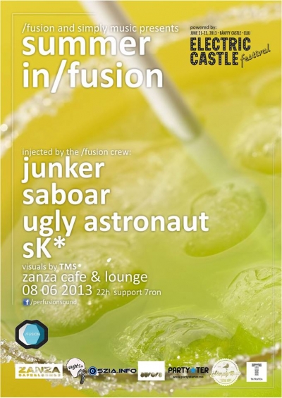 Summer in/fusion - /fusion & simply music presents:summer in/fusion - Powered by Electric CastleJunker [/fusion / szia.info]https://soundcloud.com/junkerSaboar [/fusion / aurora fm]https://soundcloud.com/saboarsK* [/fusion / simply music]http://www.mixcloud.com/snkssdUgly Astronaut [/fusion / simply music]http://www.mixcloud.com/ugly_astronaut/Visuals by TMSWin 2 tickets for Electric Castle festival - check out the /fusion page for details- https://www.facebook.com/perfusionsound - https://www.facebook.com/SimplyMusicVibesFree Tatra Tea shot for the first 70 peepz!+other Tatra Tea promos- Support: 7 RON - Zanza Cafe&LoungePiata Trandafirilor nr. 52.540053 MarosvasarhelyReservations / Info : 0265 250 359https://www.facebook.com/zanzacafelounge/