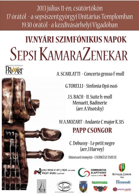 IV. Ny�ri Szimfonikus Napok - Sepsi KamaraZenekar - 2013 j�lius 11.-�n, cs�t�rt�k�n 19:30 �r�t�l a k�zdiv�s�rhelyi Vigad�ban IV. Ny�ri Szimfonikus Napok a Sepsi KamaraZenekarral Cserk�sz Emese m�v�szeti ir�ny�t� vezet�s�vel.Program:A. Scarlatti - Concerto grosso f-mollG. Torelli - Sinfonia Op. 6 no. 6J.S. Bach - II. Suite h-moll - Menuette, Badinerie (arr. A. Visotsky)W.A. Mozert - Andante C major K315Papp CsongorC. Debussy - Le petit negre (arr. J. Harvey)