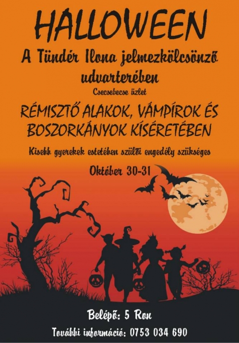 Halloween a T�nd�r Ilona jelmezk�lcs�nz� udvart�rben - Okt�ber 30.-�n szerd�n �s 31.-�n cs�t�rt�k�n Halloween a T�nd�r Ilona jelmezk�lcs�nz� udvart�rben (Csecsebecse �zlet)R�miszt� alakok, v�mp�rok �s boszork�nyok k�s�ret�ben.Kisebb gyerekek eset�ben sz�l�i enged�ly sz�ks�ges.Tov�bbi inform�ci�k: 0753 034 690Bel�p�: 5 lej
