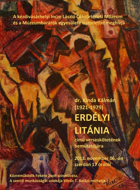 Dr. Kinda K�lm�n - Erd�lyi lit�nia c�m� versesk�tet�nek bemutat�ja - Dr. Kinda K�lm�n - Erd�lyi lit�nia c�m� versesk�tet�nek bemutat�j�ra ker�l sor a k�zdiv�s�rhelyi Incze L�szl� C�ht�rt�neti M�zeumban 2013 november 6.-�n, szerd�n 17 �r�t�l.
