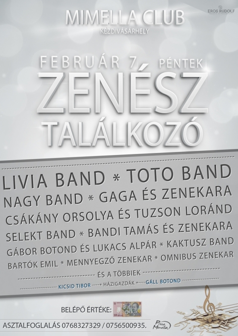 Zenész találkozó Mimella Clubban - Szeretettel meghívunk mindenkit a 2014-es zenész találkozóra február 7.-én, pénteken este 20 órától a Mimella Clubban, ahol a környék legjobb zenészei - zenekarai lépnek színpadra egyetlen éjszaka!Zenészek zenekarok:- Tuzson Loránd és Csákány Orsolya- Szõke Csaba- Nagy Band- Szelekt Band- Kaktusz Band- Toto band- Gaga és zenekara- Livia Band- Bandi Tamás és zenekara- Gábor Botond és Lukács Alpár- Bartók Emil- Mennyegzõ zenekar- Omnibus ZenekarVőfélyek:- Kicsid Tibor- Gall BotondAsztalfoglalás: 0768327329 vagy a 0756500935 telefon számon!Az eseményre a belépés 10 lej.Csatlakozz az eseményhez és hívd meg ismerőseid!https://www.facebook.com/events/577899658969961