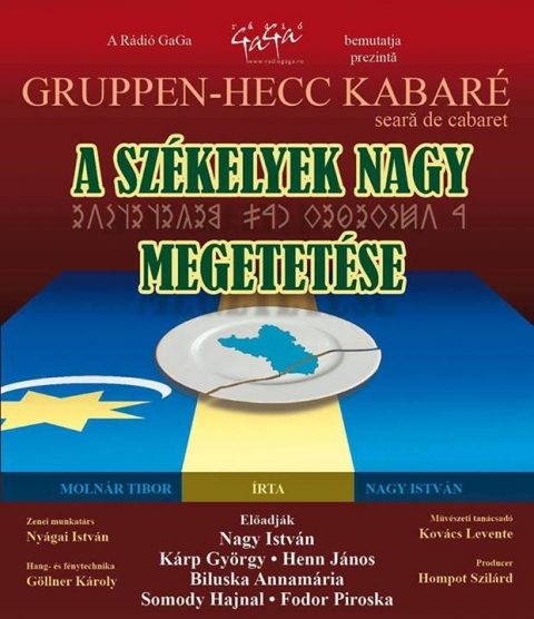 A székelyek nagy megetetése! - jön a vadiúj Gruppen-hecc kabaré - A Rádió GaGa bemutatja március 16-án, vasárnap 17 és 20 órától a Gruppen-Hecc Kabaré előadásában A Székelyek nagy megetetése című kabarét! A Vásárhelyi Forgatagtól Vízkeresztig, X-Faktortól Menetelésig, a székelyektől Becali anyjáig, és Lakótól Jeruzsálemig terjengnek a válogatott poénok. Decebal szoborban, Petőfi SMS-en, Lakó Péterfi Tünde a liftben. Kőkorszaki reklámok kilóra, és egyszer... Presser énekel Rúzsa Magdinak.Előadják: Nagy István Kárp György Henn János Biluska Annamária Somody Hajnal Fodor Piroska Zenei munkatárs:Nyágai István Hang- és fénytechnika:Göllner Károly Művészeti tanácsadó:Kovács Levente Producer:Hompoth Szilárd Jegyek elővételben a Vigadó Művelődési Ház szervezőirodájában kaphatók hétköznapokon 8 és 16 óra között, valamint előadás előtt egy órával.A belépő ára 25 lej.Helyfoglalás a 0267/362 002-es telefonszámon vagy az office@vigado.ro e-mail címen lehetséges.