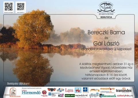 Bereczki Barna (t�jfot�k) �s G�l L�szl� (vadfot�k) ki�ll�t�sa �j fot�kkal - Bereczki Barna (t�jfot�k) �s G�l L�szl� (vadfot�k) �lland� ki�ll�t�sa teljesen �j fot�kkal tekinthet� meg okt�ber 31-ig a k�zdiv�s�rhelyi Vigad� M�vel�d�si H�z emeleti ki�ll�t�term�ben, h�tk�znapokon 8-t�l 16 �r�ig, valamint el�ad�sok el�tt egy �r�val. 