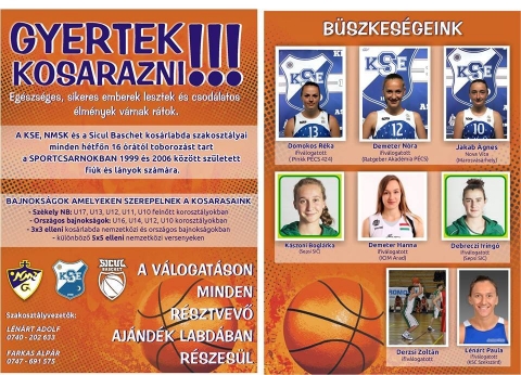 Gyer�nk kosarazni! - A KSE, NMSK �s a Sicul Baschet kos�rlabda szakoszt�lyai minden h�tf�n 16 �r�t�l toboroz�st tart a Sportcsarnokban 1999 �s 2006 k�z�tt sz�letett fi�k �s l�nyok sz�m�ra.

Bajnoks�gok amelyekben szerepelnek kosarasaink:
Sz�kely NB, Orsz�gos Bajnoks�g, 3x3 elleni nemzetk�zi �s orsz�gos, k�l�nb�z� 5x5 elleni nemzetk�zi versenyeken.

'Eg�szs�ges, sikeres emberek lesztek �s csod�latos �lm�nyek v�rnak r�tok'

A v�logat�son minden r�sztvev� ajn�nd�k labd�ban r�szes�l.

Szakoszt�lyvezet�k:
L�n�rd Adolf: 0740 202 633
Farkas Alp�r: 0747 691 575

