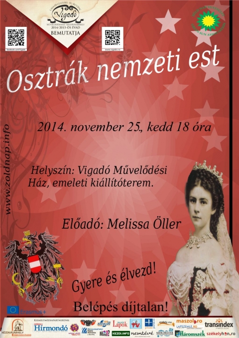 Osztr�k nemzeti est - Melissa �ller a Z�ld Nap Egyes�let EVS �nk�ntese szeretettel h�vja meg �n�ket november 25-�n este 18 �rai kezdettel tartand� Osztr�k Nemzeti estre a Vigad� kisterm�be. Az esem�nyen betekint�st nyerhetnek Ausztria t�rt�nelm�be, kult�r�j�ba �s sok �rdekess�get is megtudhatnak az orsz�gr�l.

Vet�tett k�pes el�ad�s, zene �s vide� seg�ts�g�vel fogja bemutatni Melissa Ausztria mindennapjait. Ugyanakkor es�ly ad�dik k�rd�sek feltev�s�re is, ha valaki t�bbet szeretne megtudni az osztr�kokr�l.
Szeretettel v�runk mindenkit a Vigad�ba, �s �r�mmel t�lt el ha min�l t�bben j�nnek �s �rdekl�dnek �j kult�r�k ir�nt. A bel�p�s d�jtalan.

T�mogat�k: Erasmus+ �s a Vigad�
Plak�tterv: Melissa �ller