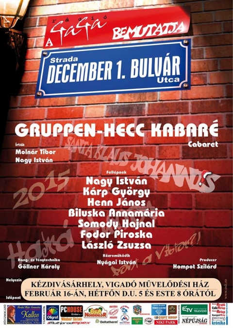 Gruppen-Hecc Kabaré - Bulvár - A marosvásárhelyi GRUPPEN-HECC KABARÉ február 16-án, hétfőn 17 és 20 órától, a kézdivásárhelyi Vigadó Művelődési Ház Nagytermében adja elő December 1. Bulvár című produkcióját.
„Hogy mi búvik meg a fenti cím mögött-alatt, azt már sejthetik a tisztelt kabaréba járó olvasók. Egy nemzeti ünnep elbulvárosodásának lehetünk szemtanúi, és sietek megjegyezni, hogy az elbulvárosodást nem mi idéztük elő, hanem azok, akik nevetséges törvények szigorával próbálják rákényszeríteni normális emberekre a mindenáron való ünneplést, akik vizsla szemekkel számolgatják, hogy vajon elegendő mennyiségű nemzeti lobogó - és csakis az! - van-e kibiggyesztve mindenre, ami a földből kiemelkedik?! Akik a múlt rezsim diktátori látogatásaihoz hasonlóan kivezénylik élő díszletnek a gyerekeket az ünnepi terekre vacogni, akik most utcákat, holnap tereket, holnapután egész falvakat és városokat neveztetnek el egy ünnepről, amely lassan már csak bosszúságot, meg ellenállást okoz az egyik oldalon, és rossz lelkiismeretet meg dühödt önigazolást a másikon. Ha végigsétálnak velünk ezen a zenés, poénos bulváron, talán megkönnyebbülten, és felszabadultan veszik majd be a kanyart az utcasarkon egy jobb irányba az új esztendő hajnalán. Jó szórakozást!” (Nagy István, Marosvásárhely)
Fellépnek: Nagy István, Kárp György, Henn János, Biluska Annamária, Somody Hajnal, Fodor Piroska, László Zsuzsa.
Írták: Molnár Tibor és Nagy István.
A belépők értéke 25 lej. Elővételben kapható a Vigadó Művelődési Ház közönségszolgálati irodájában, hétköznapokon 8-tól 16 óráig, valamint előadások előtt egy órával. Helyfoglalás a 0267/361 081-es telefonszámon vagy az office@vigado.ro e-mail címen lehetséges.