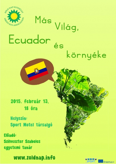 M�s vil�g, Ecuador �s k�rny�ke - A Z�ld Nap Egyes�let megh�v�s�nak eleget t�ve febru�r 13-�n (p�ntek) 18 �r�t�l Dr. Szilveszter Szabolcs a Sapientia EMTE, Biom�rn�ki tansz�k�nek adjunktusa a k�zdiv�s�rhelyi Sport Motel t�rsalg�j�ban egy �rdekes el�ad�st fog tartani, 'M�s vil�g, Ecuador �s k�rny�ke' c�mmel.

Az �rdekl�d�k sz�mos dolgot megtudhatnak a d�l-amerikai orsz�gr�l, a Gal�pagos szigetekr�l, Szabolcs ottani munk�j�r�l �s az orsz�gban lev� fontosabb k�rnyezeti probl�m�kr�l.
Az esem�nyre szeretettel v�rnak mindenkit.

Partner: Erasmus + program �s a v�rosi sportiroda.
Plak�tterv: Celine Berthier