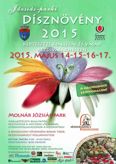 Dísznövény kiállítás és vásár 2015 - Kézdivásárhely, Molnár Józsiás-park, május 14-17 - A kiállítók és árusítók között elsősorban dísznövény-termelők és -kereskedők, kertészeti profilú cégek és magánvállakozók jelennek meg itthonról és Magyarországról.
Ajánlott programunk a vásár idejére:
Május 14., csütörtök
09:00 Kiállítók regisztraciója
09:30 Mesekert a Bóbita Egyesület szervezésében: gyerekfoglalkozások és gyerekeknek szóló egésznapos programok
10:00 Kézműves vásár a Mesterek utcájában a Barabás Zsombor Háromszéki Népművészeti Egyesület szervezésében
16:00 Tombolahúzás
17:00 Ünnepi megnyitó
A rendezvény fővédnöke: Bokor Tibor, Kézdivásárhely polgármestere
A rendezvény vendége: Krébecz József, az Assa Divi Kft. ügyvezetője, társszervező
A megnyitón közreműködik a Tanulók Klubja fúvószenekara és mazsorettcsoportja. Vezényel: Gyergyai Barna. A mazsoretteseket betanította Kis Katalin.
Május 15., péntek
09:00 Térzene
09:30 Mesekert a Bóbita Egyesület szervezésében: gyerekfoglalkozások és gyerekeknek szóló egésznapos programok
10:00 Kézműves vásár a Mesterek utcájában a Barabás Zsombor Háromszéki Népművészeti Egyesület szervezésében
11:30 Tombolahúzás
12:00 A Fergettyű Néptánccsoport műsora (az Apor Péter Szakközépiskola tánccsoportja): felcsíki és mezőségi táncok
13:00 A Molnár Józsiás Iskola zenetagozatos diákjainak előadása
14:00 A Gyöngyvirág Néptánccsoport műsora (a Bod Péter Tanítóképző tánccsoportja)
15:00 A Nagy Mózes Gimnázium néptánccsoportjának műsora. Betanította: Pákó Alpár
15:30 A Manócska Napközi Otthon óvodás csoportjainak műsora: két nagycsoport és két román vegyes csoport. Betanította: Cristea Mihaela, Ladaru Adina, Gergely Judit, Czipa Melinda, Deszke Enikő, Demeter Csilla, Rusu Monica és Szőke Éva Mónika.
16:30 Tombolahúzás
17:00 A Maassluis Nyugdíjas Klub székelytánc-csoportjának műsora
17:30 A Harmatfű néptánccsoport (Vigadó Művelődési Ház) műsora. Koreográfus: Virág Endre
Május 16., szombat
09:00 Térzene
09:30 Mesekert a Bóbita Egyesület szervezésében: gyerekfoglalkozások és gyerekeknek szóló egésznapos programok
10:00 Kézműves vásár a Mesterek utcájában a Barabás Zsombor Háromszéki Népművészeti Egyesület szervezésében
11:00 A Benedek Elek Óvoda modern tánca. Betanította: Tubák Klára és Léva Emőke
11:30 Tombolahúzás
12:00 A Petőfi Sándor Általános Iskola műsora: modern táncok a IV.B., VII.B. és VI.A. osztályok részvételével.
14:00 Dísznövény-bemutató
16:00 Tombolahúzás
Május 17., vasárnap
09:00 Térzene
09:30 Mesekert a Bóbita Egyesület szervezésében: gyerekfoglalkozások és gyerekeknek szóló egésznapos programok
10:00 Kézműves vásár a Mesterek utcájában a Barabás Zsombor Háromszéki Népművészeti Egyesület jóvoltából
11:00 A MiniSnaps gyerekegyüttes fellépése, felkészítő: Cserkész Emese
11:30 Tombolahúzás
14:00 Dísznövény-bemutató
16:00 Tombolahúzás
A szervezők fenntartják a programváltoztatás jogát.