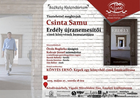 Csinta Samu - Erdély újranemesítői könyvbemutató - Május 27.-én szerdán 18 órától Csinta Samu Erdély újranemesítői című könyvének bemutatóján vehetnek részt, a Vigadó Művelődési Ház emeleti kiállítótermében.
A kísérő rendezvény Köntés Ernő Képek egy könyvből című fotókiállítása lesz.
Közreműködnek Ötvös Boglárka újságíró és Kolcsár József színművész, a Minisnaps gyerek együttes tagjai fuvolával és énekkel színesítik a rendezvényt.
A belépés díjtalan.