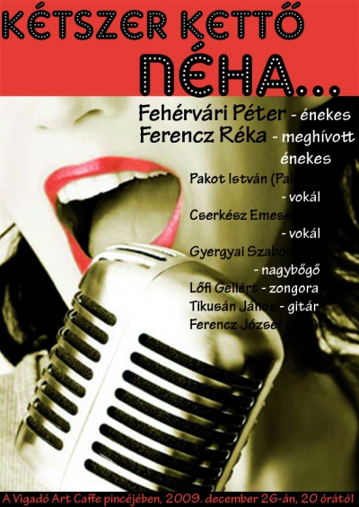 Kétszer kettő néha... előadás a Vigadó Art Caffe pincében - December 26-án, szombaton 20 órától a Vigadó Art Caffe pincéjében megnézhetjük a Kétszer kettő néha... című előadást.Sepsiszentgyörgyi és kézdivásárhelyi zenészek és színeszek lépnek fel egy egyedi műsorral, hogy az ünnepeket színesebbé tegyék. Olyan dalokat adnak elő, ami utal egy kicsit a régebbi zenei törekvésekre, de az újabbakra is, úgy magyar, mint angol nyelvterületről.Fellépnek: Gyergyai Szabolcs - nagybőgő, Lőfi Gellért - zongora, Tikusán János - gitár, Ferencz József (Joe), Pakot István (Paki) - vokál, Cserkész Emese - vokál, Ferencz Réka - meghívott énekes, Fehérvári Péter - énekes.