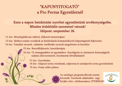 Kapunyitogató - Szeptember 26.-án betekintést nyerhet egyesületünk, a Pro Pectus tevékenységeibe. Minden érdeklődőt szeretettel várunk!
Program:
11:00 Mesefoglalkozás (alkotó, fejlesztő meseterápia)
13:00 Játékos román-óvódások és kisiskolások kommunikációs képességének fejlesztése
14:00 Tanulási zavarok, valamint viselkedés zavarok megelőzése és kezelése
15:00 Beszédfejlesztés, beszédterápia
16:00 Út önmagunkhoz és egymáshoz- beszélgetés az önismeret fontosságáról, tudatos életvezetésről, érzelmeink felvállalásáról
11:00 Gyerektánc
14:00 Alapozó torna ovisoknak, talptorna és tartásjavító torna gyerekeknek
15:00 Foam roller pilates
Az esetleges programváltozás esetén kövessék oldalunkat vagy hívják 0753845243 -as telefonszámot.
https://www.facebook.com/events/897063480359177/