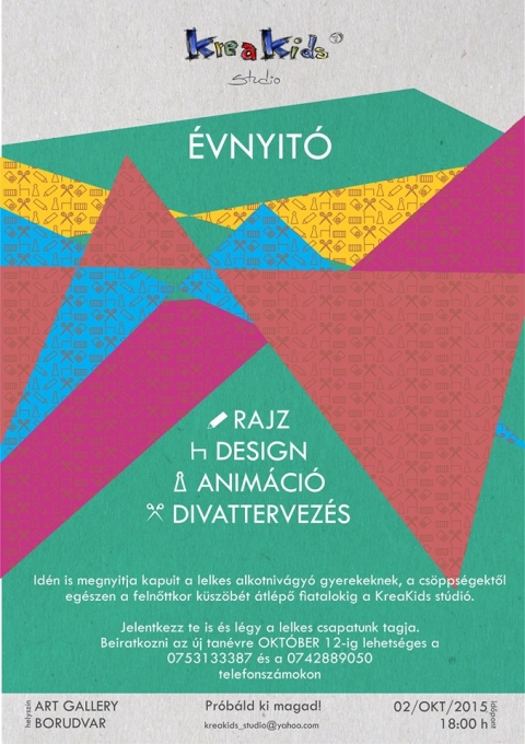 �vnyit� - 2015 okt�ber 2.-�n 18 �r�t�l a Borudvarban, id�n is megnyitja kapuit a lelkes alkotniv�gy� gyerekeknek, a cs�pps�gekt�l eg�szen a feln�ttkor k�sz�b�t �tl�p� fiatalokig a KreaKids studi�.

Jelentkezni az �j tan�vre okt�ber 12-ig lehets�ges a 0753133387 �s a 0742889050 telefonsz�mon.

Pr�b�ld ki magad!