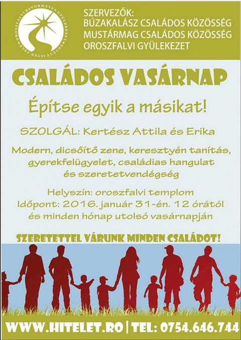 Csal�dos Vas�rnap - 2016. janu�r 31.-�n l2 �r�t�l �s minden h�nap utols� vas�rnapj�n, az oroszfalvi templomban Csal�dos Vas�rnapot tartanak, �p�tse egyik a m�sikat t�mak�rben!

Modern, dics��t� zene, kereszt�ny tan�t�s, gyerek fel�gyelet, csal�dias hangulat �s szeretetvend�gs�g, szolg�l Kert�sz Attila �s Erika. 

Szervez�k:
B�zakal�sz csal�dos k�z�ss�g
Must�rmag csal�dos k�z�ss�g
Oroszfalvi Gy�lekezet

Szeretettel v�runk minden csal�dot.
